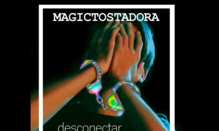 Magictostadora presenta nuevo single: «Desconectar»