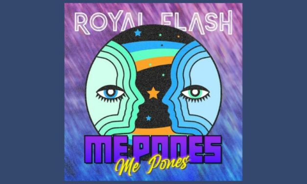 Royal Flash lanza “Me pones”