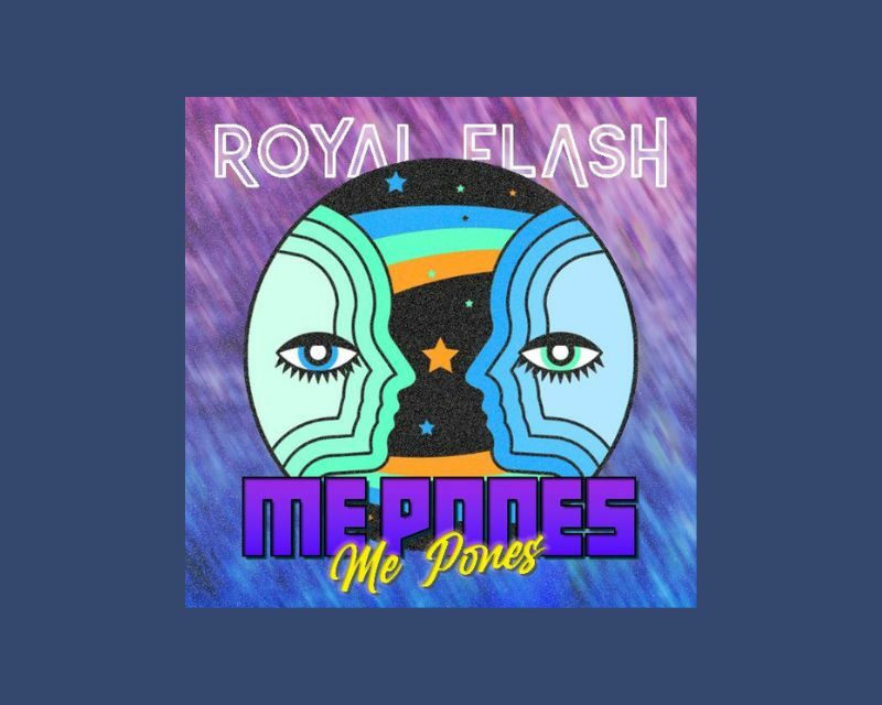 Royal Flash lanza “Me pones”