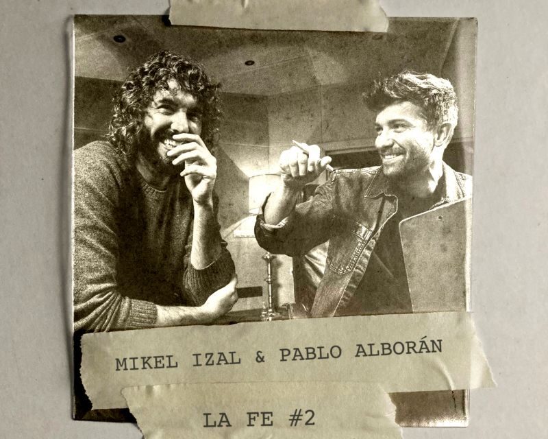MIKEL IZAL y PABLO ALBORÁN en la nueva versión de “LA FE”
