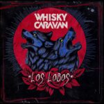 WHISKY CARAVAN lanza nuevo single titulado “LOS LOBOS”