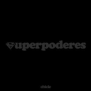 Superpoderes de Chicle