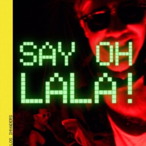 Los Invaders Say Oh Lala