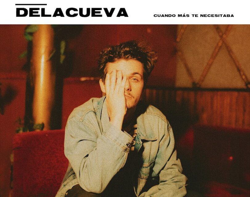 DELACUEVA presenta nuevo single “Cuando Más Te Necesitaba”