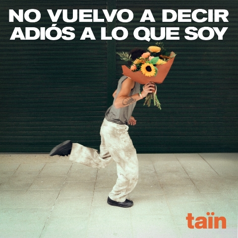 TAÏN PRESENTA “NO VUELVO A DECIR ADIÓS A LO QUE SOY”