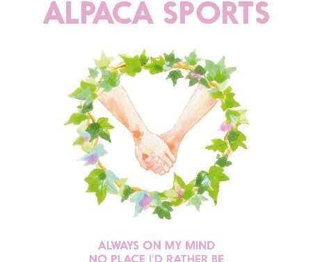 ALPACA SPORTS “Always On My Mind”