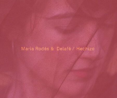 MARIA RODÉS Feat DELAFÉ “Hechizo”