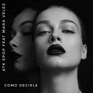 ATK EPOP feat Mara Vélez "Como decirle"