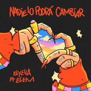 ELYELLA feat ELEM Nada lo podrá cambiar