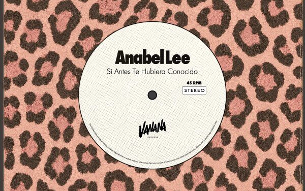 Anabel Lee versionan “Si Antes Te Hubiera Conocido”