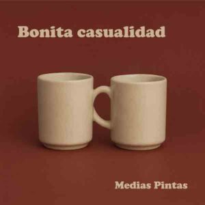 Medias Pintas lanza el sencillo Bonita Casualidad