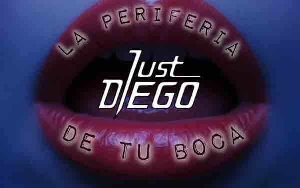 JUST DIEGO La periferia de tu boca