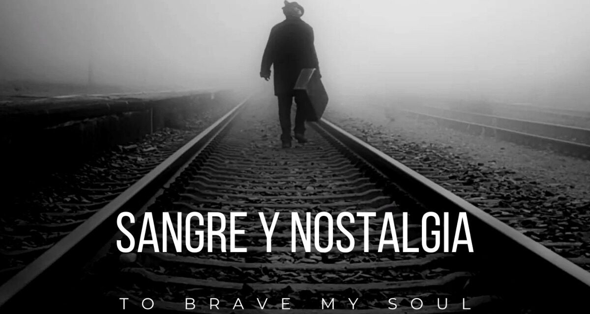 “Sangre y Nostalgia” el nuevo EP de To Brave My Soul