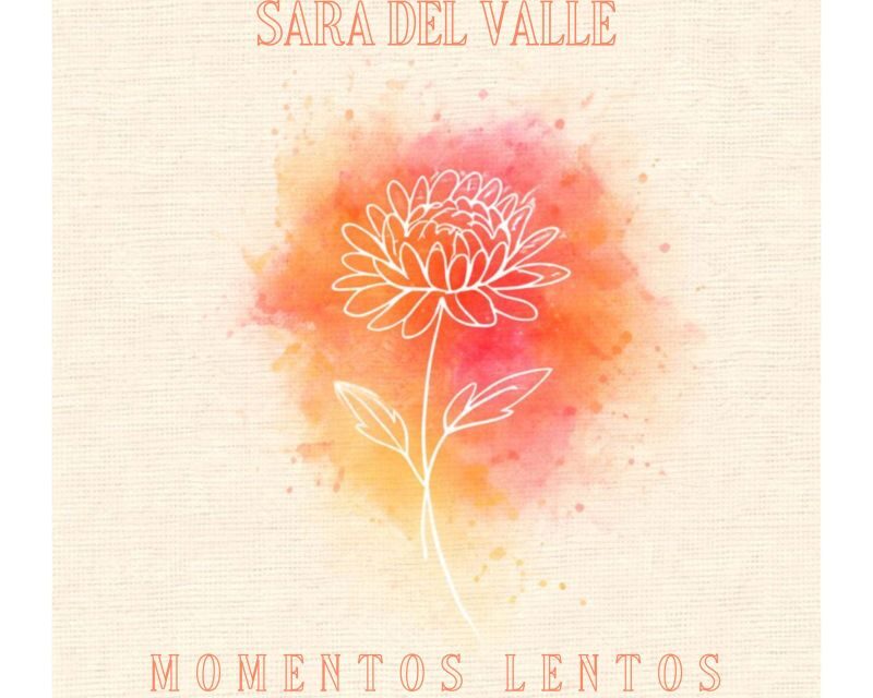 SARA DEL VALLE y sus Momentos Lentos