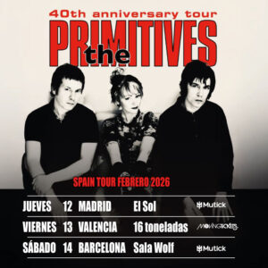 THE PRIMITIVES Gira 40 Aniversario