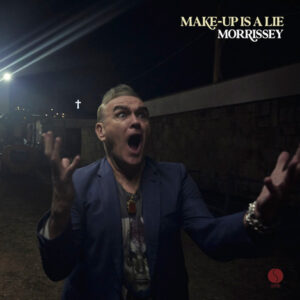Morrissey y su Make–Up Is a Lie
