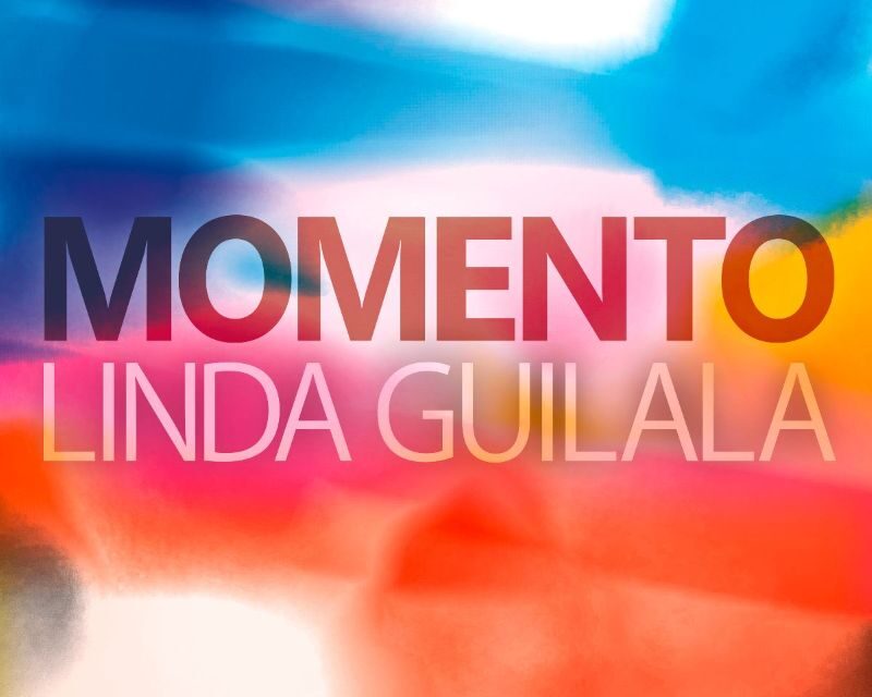 LINDA GUILALA Momento