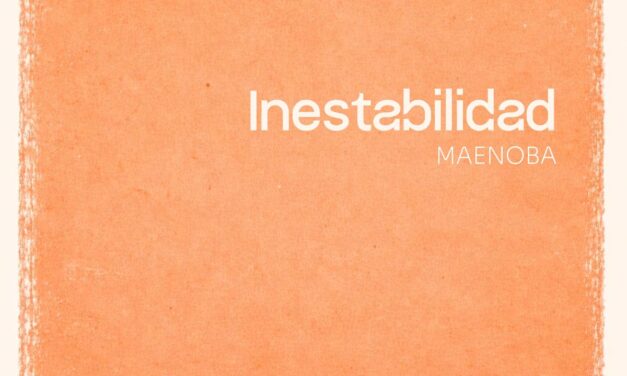 MAENOBA presenta “Inestabilidad”