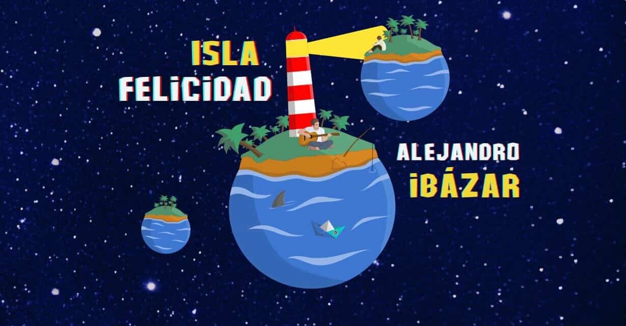 Alejandro Ibázar presenta “Isla Felicidad”