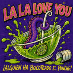 La La Love You y su “Alguien ha boicoteado el ponche”