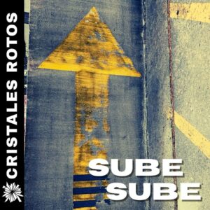 Cristales Rotos y su Sube Sube
